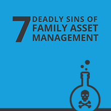Infographic: The 7 Deadly Sins of Family Asset Management