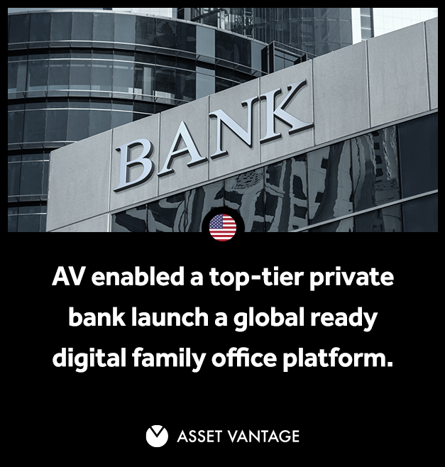 AV enabled a top tier private bank launch a global-ready Digital Family Office platform